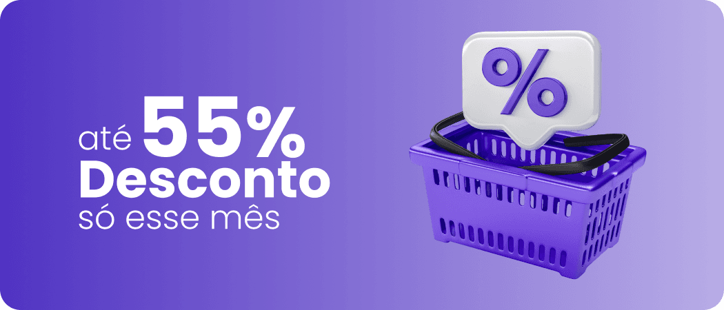 Ate 55% de desconto esse mês!